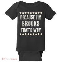 Because I'm Brooks That's Why Funny Name Gift Baby Bodysuit thumb 0