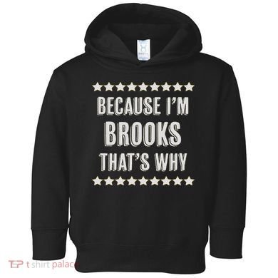 Because I'm Brooks That's Why Funny Name Gift Toddler Hoodie