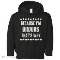 Because I'm Brooks That's Why Funny Name Gift Toddler Hoodie thumb 0