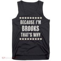 Because I'm Brooks That's Why Funny Name Gift Tank Top thumb 0