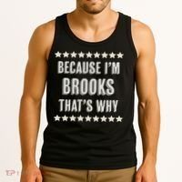 Because I'm Brooks That's Why Funny Name Gift Tank Top thumb 3