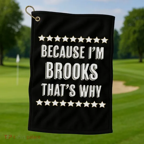 Because I'm Brooks That's Why Funny Name Gift Golf Towel