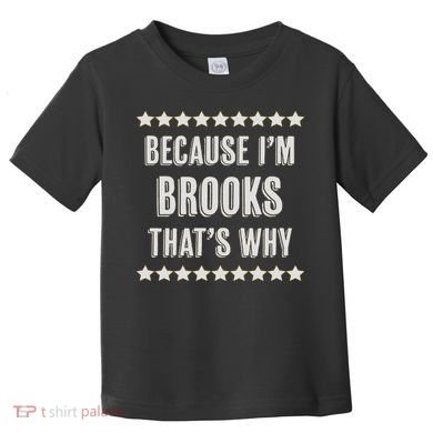 Because I'm Brooks That's Why Funny Name Gift Toddler T-Shirt