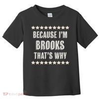 Because I'm Brooks That's Why Funny Name Gift Toddler T-Shirt thumb 0