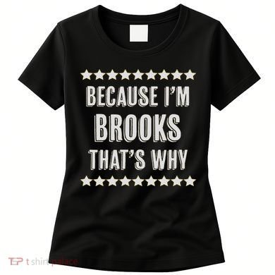 Because I'm Brooks That's Why Funny Name Gift Women's T-Shirt