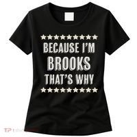 Because I'm Brooks That's Why Funny Name Gift Women's T-Shirt thumb 0