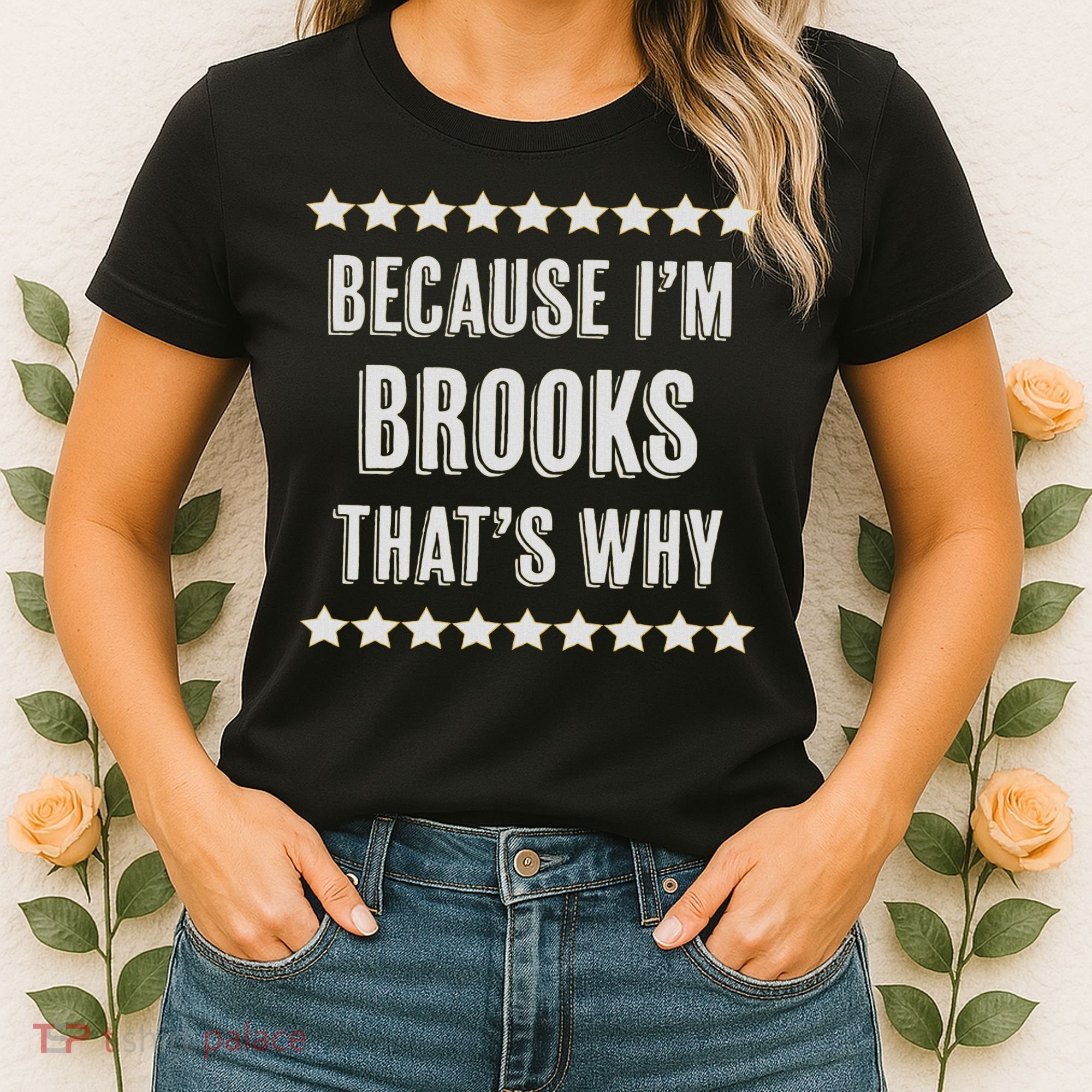 Because I'm Brooks That's Why Funny Name Gift Women's T-Shirt