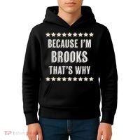 Because I'm Brooks That's Why Funny Name Gift Kids Hoodie thumb 4