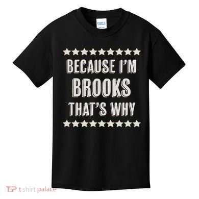 Because I'm Brooks That's Why Funny Name Gift Kids T-Shirt