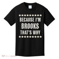 Because I'm Brooks That's Why Funny Name Gift Kids T-Shirt thumb 0