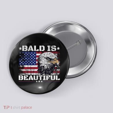 Bald Is Beautiful 4th Of July Independence Day America Eagle Button