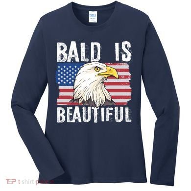 Bald Is Beautiful 4th Of July Independence Day Bald Eagle Women's Long Sleeve Shirt