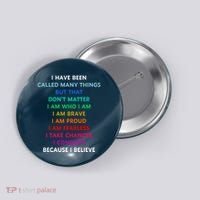 Because I Believe In Me Rainbow Mantra Button thumb 0