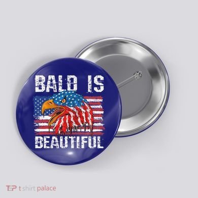 Bald Is Beautiful 4th Of July Independence Day Bald Eagle Button
