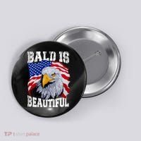 Bald Is Beautiful 4th Of July Independence Day Bald Eagle Button thumb 0
