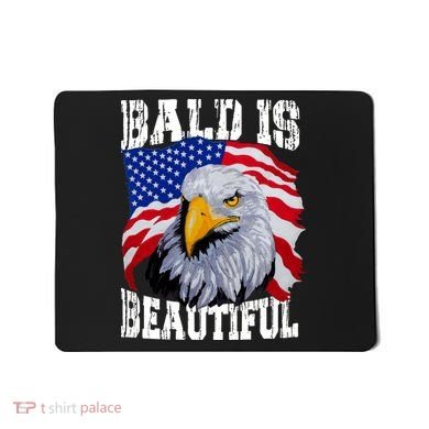Bald Is Beautiful 4th Of July Independence Day Bald Eagle Mousepad