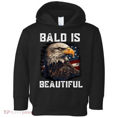 Bald Is Beautiful 4th Of July Independence Day Bald Eagle Toddler Hoodie
