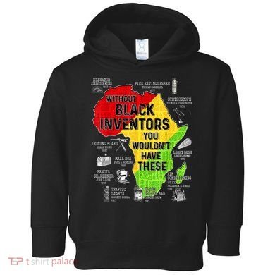 Black Inventors Black Excellence Black History Toddler Hoodie