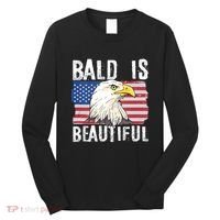 Bald Is Beautiful 4th Of July Independence Day Bald Eagle Long Sleeve Shirt thumb 0