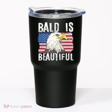 Bald Is Beautiful 4th Of July Independence Day Bald Eagle Tumbler