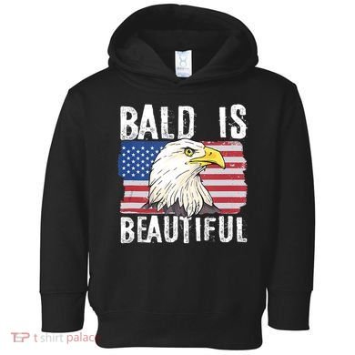 Bald Is Beautiful 4th Of July Independence Day Bald Eagle Toddler Hoodie