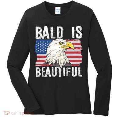 Bald Is Beautiful 4th Of July Independence Day Bald Eagle Women's Long Sleeve Shirt