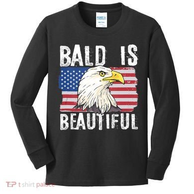 Bald Is Beautiful 4th Of July Independence Day Bald Eagle Kids Long Sleeve Shirt