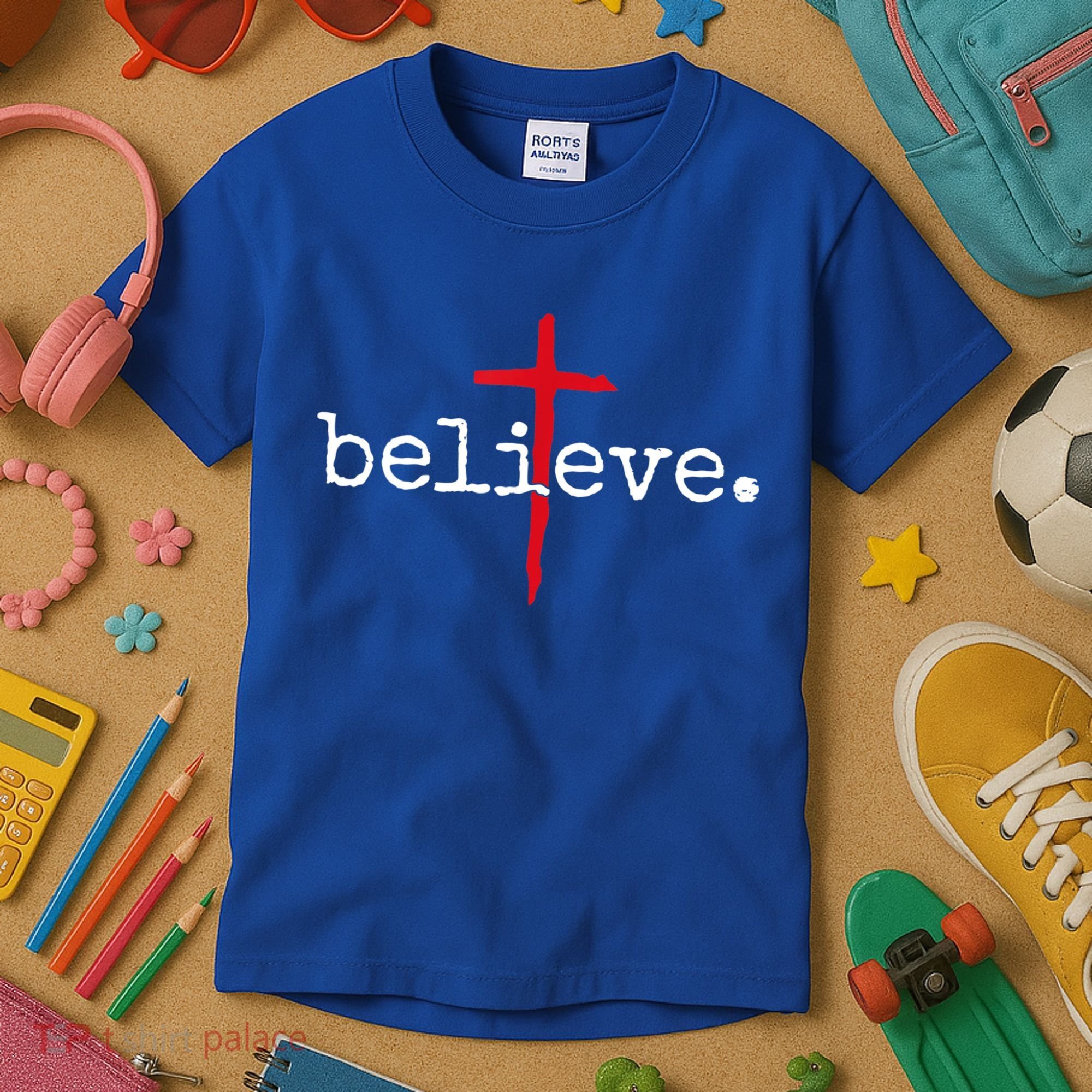 Believe In Cross Christian Saying Kids T-Shirt