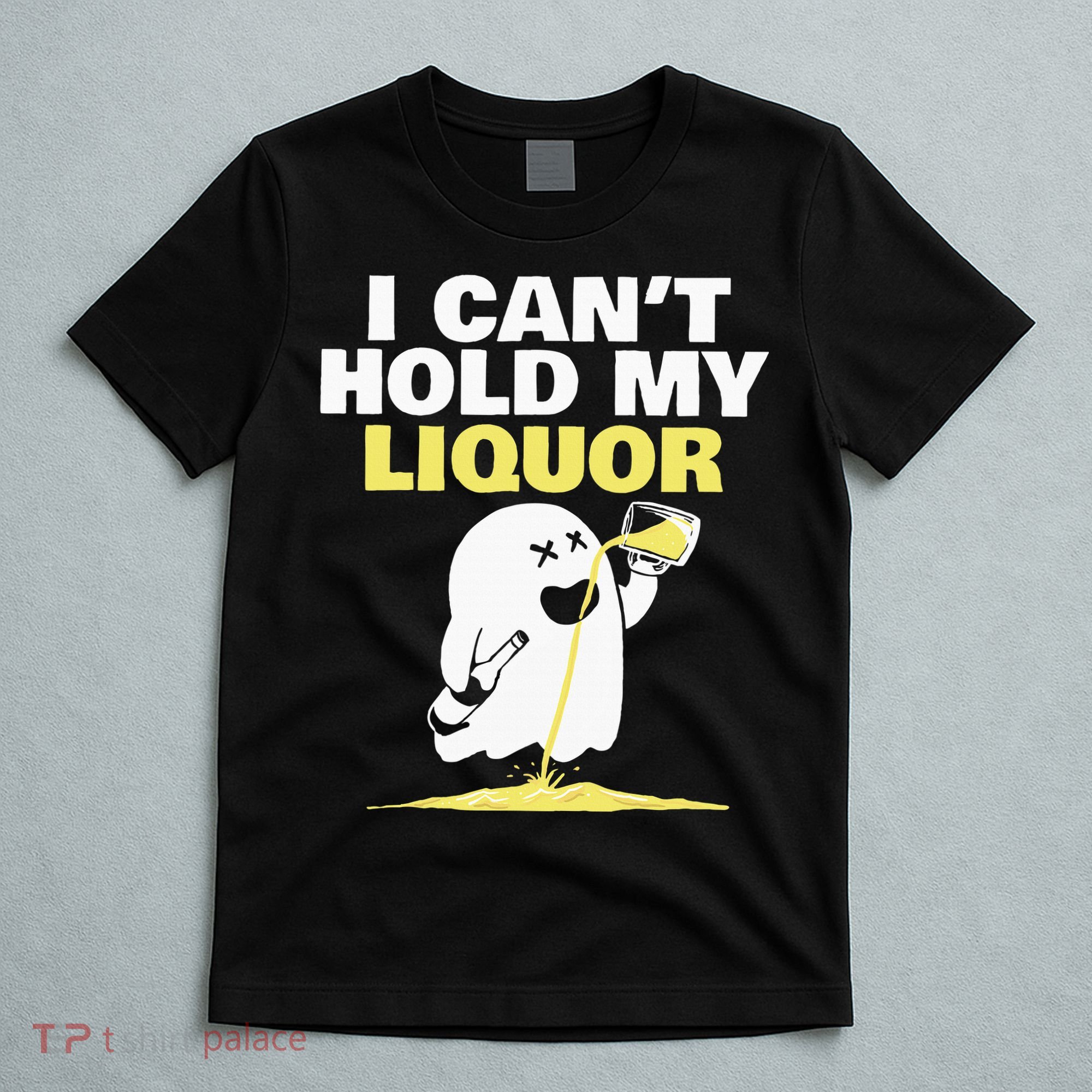 boo I Can't hold my liquor T-Shirt