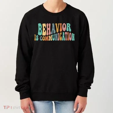 Behavior Is Communication Women's Sweatshirt