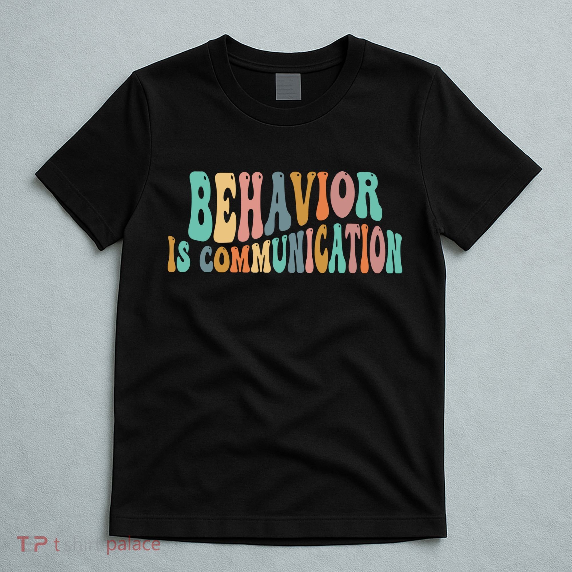Behavior Is Communication T-Shirt
