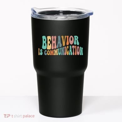 Behavior Is Communication Tumbler