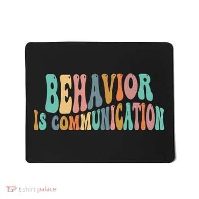Behavior Is Communication Mousepad