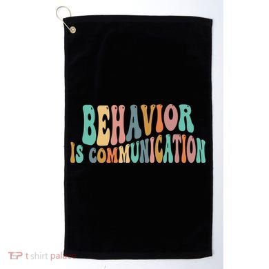 Behavior Is Communication Golf Towel