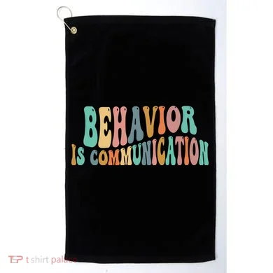 Behavior Is Communication Golf Towel