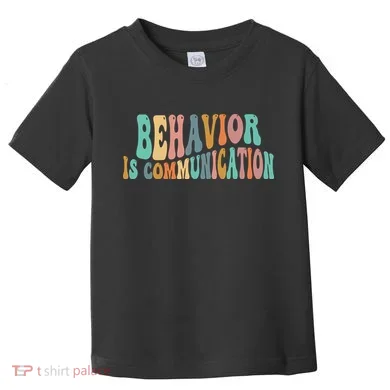 Behavior Is Communication Toddler T-Shirt
