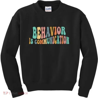 Behavior Is Communication Kids Sweatshirt