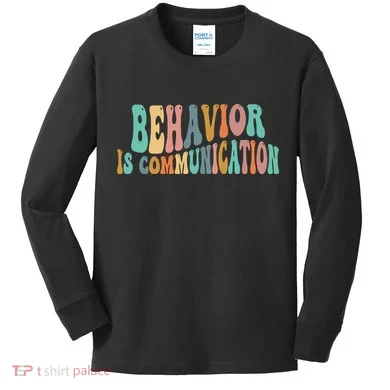 Behavior Is Communication Kids Long Sleeve Shirt