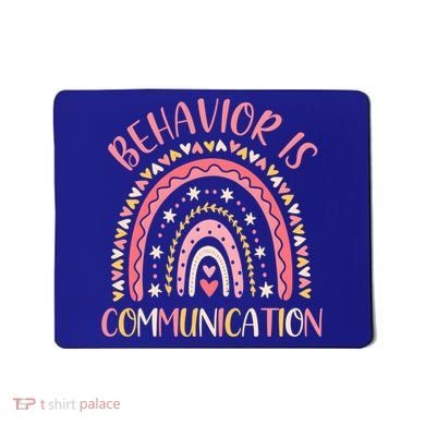 Behavior Is Communication Special Education Sped Teacher Gift Mousepad