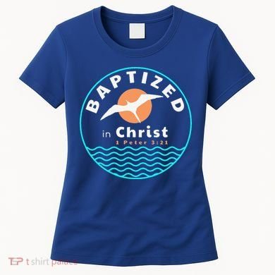 Baptized In Christ Christian Adult Baptism Women's T-Shirt