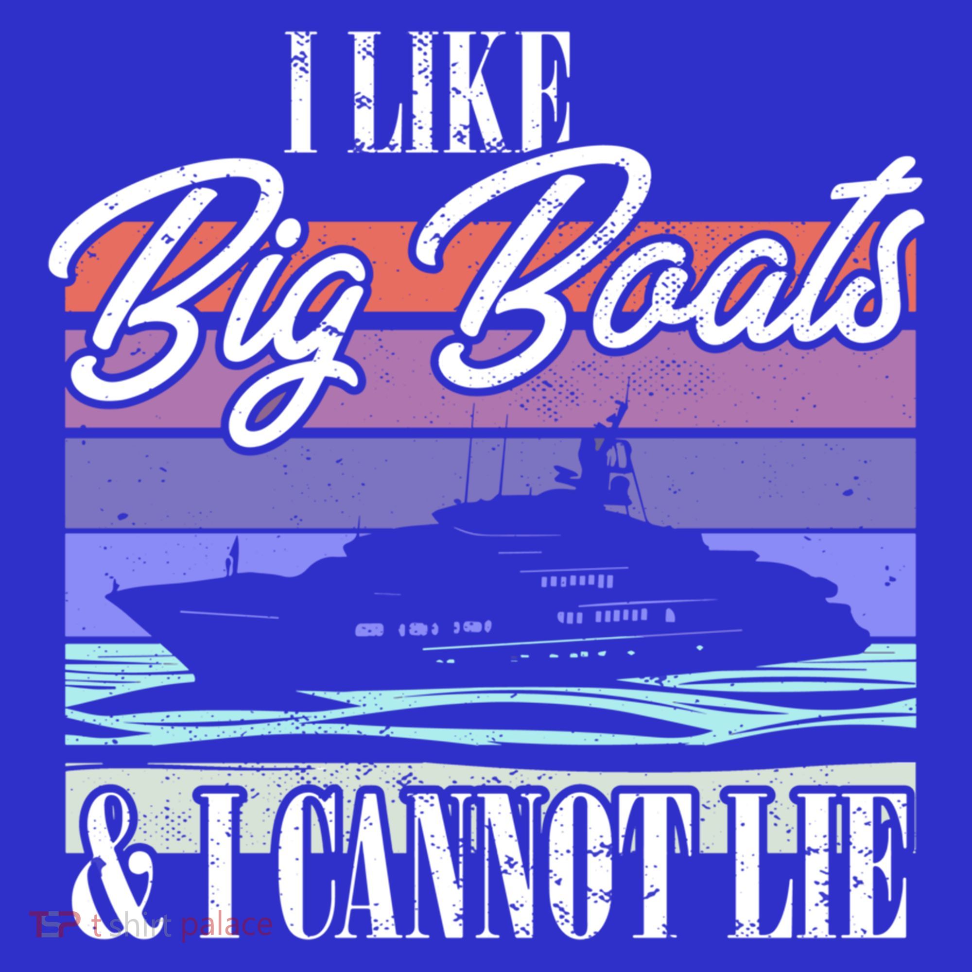 Boating I Cruise Ship I Like Big Boats And I Cannot Lie Gift Sweatshirt