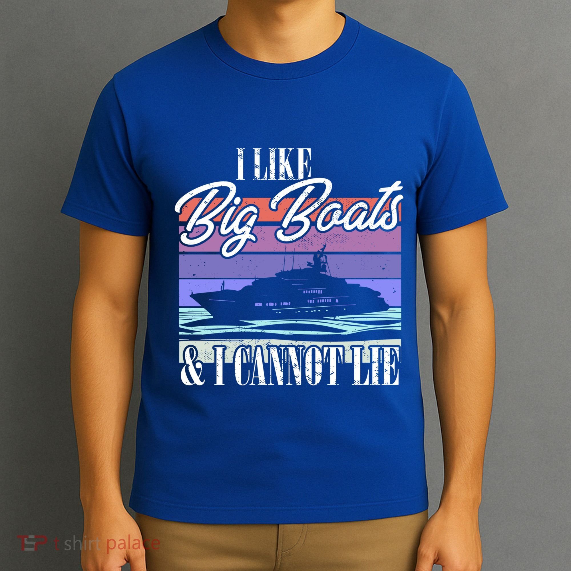 Boating I Cruise Ship I Like Big Boats And I Cannot Lie Gift T-Shirt