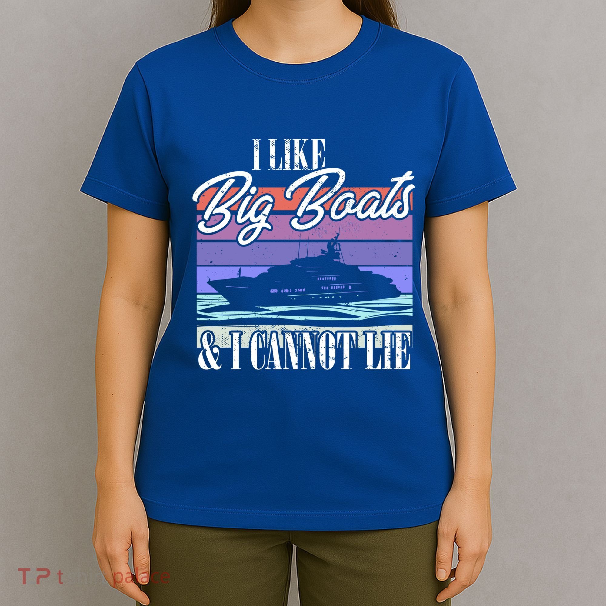 Boating I Cruise Ship I Like Big Boats And I Cannot Lie Gift T-Shirt