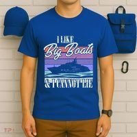 Boating I Cruise Ship I Like Big Boats And I Cannot Lie Gift T-Shirt thumb 6