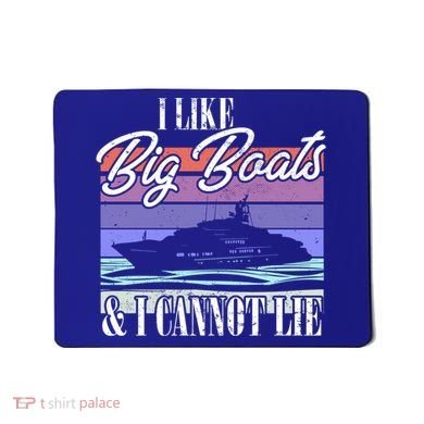 Boating I Cruise Ship I Like Big Boats And I Cannot Lie Gift Mousepad
