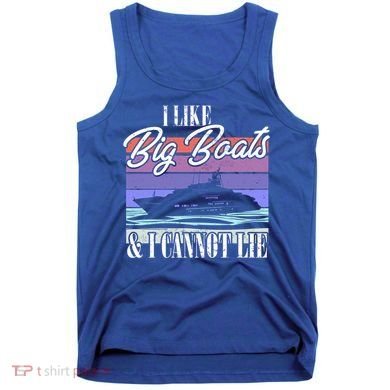 Boating I Cruise Ship I Like Big Boats And I Cannot Lie Gift Tank Top