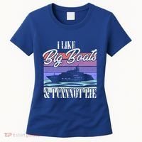 Boating I Cruise Ship I Like Big Boats And I Cannot Lie Gift Women's T-Shirt thumb 0