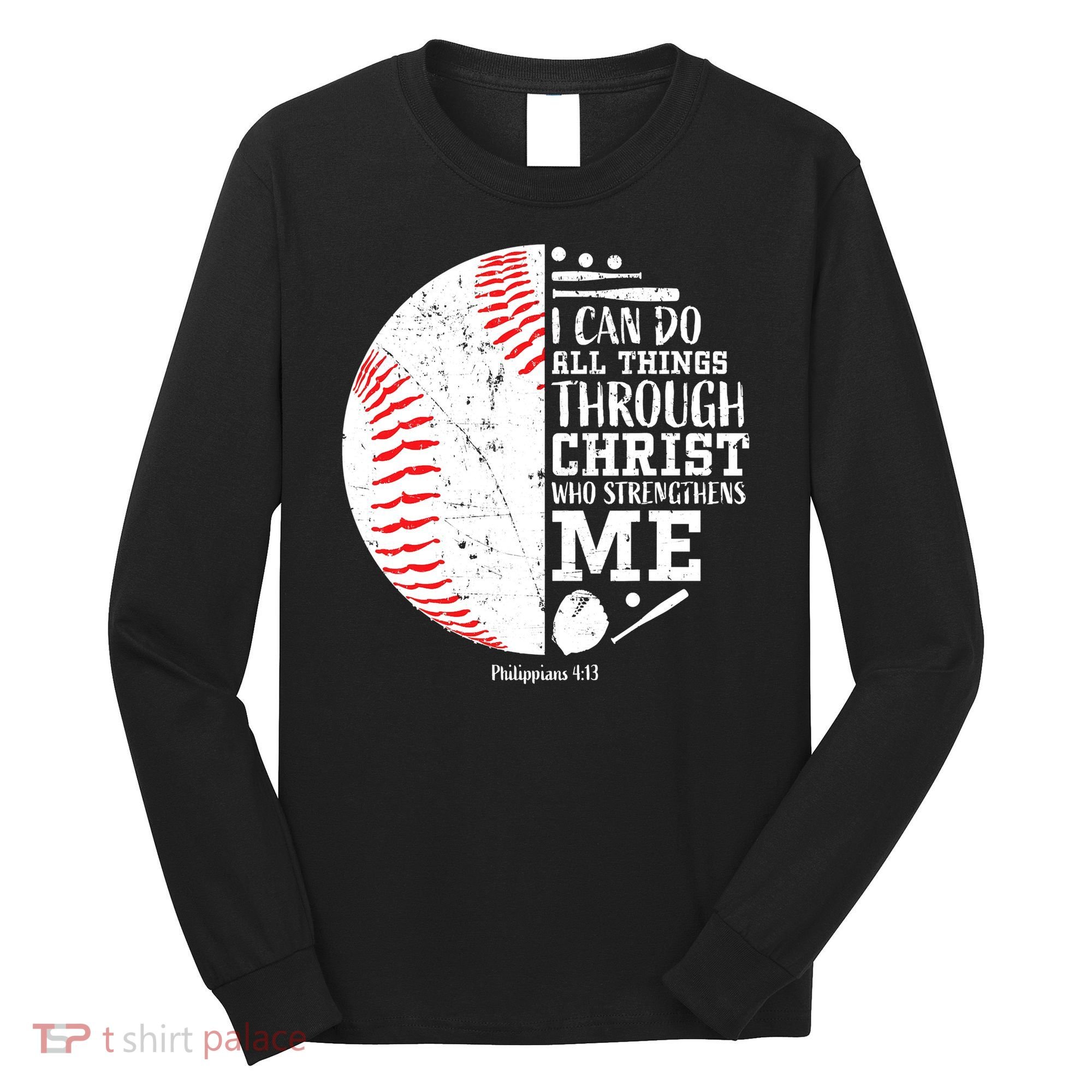 Baseball I Can Do All Thing Through Christ Who Strengthens Me Long Sleeve Shirt