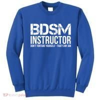 Bdsm Instructor Dont Torture Yours Cute Gift Sweatshirt thumb 0
