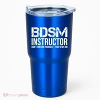 Bdsm Instructor Dont Torture Yours Cute Gift Tumbler thumb 0